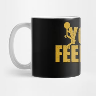 Fuck Your Feelings Mug